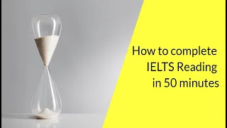 How to complete IELTS Reading in 50 minutes