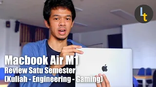 Satu Semester dengan Macbook Air M1 (Review Jangka Panjang untuk Kuliah, Kerja, Engineering, Gaming)
