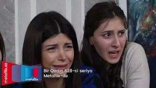 Bir Qadın (Sezon Finalı)628-ci seriya (Metaflix Anons)