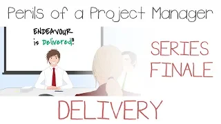 Delivery | Perils of a Project Manager - Series Finale (FUNNY)