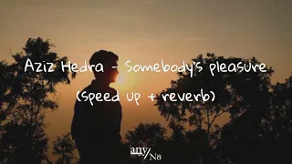 I've got to take me away from all sadness (speed up + reverb) | Aziz Hedra - Somebody's pleasure