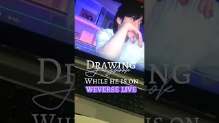 DrAwiNg Jungkook while he is on Weverse live!