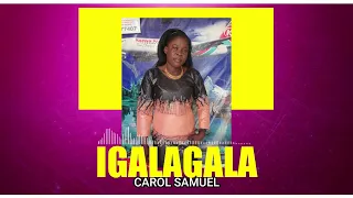 IGALAGALA - CAROL SAMUEL