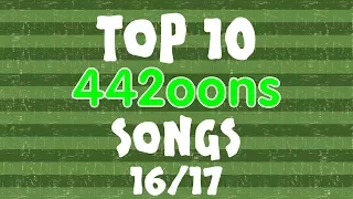 🎵442oons TOP 10 SONGS - 2016/2017🎵