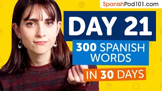 Day 21: 210/300 | Learn 300 Spanish Words in 30 Days Challenge