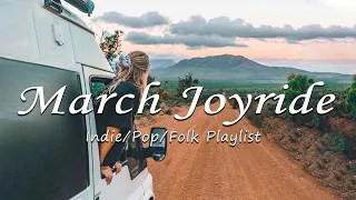 March Joyride | A Playlist for Happy Hearts | Best Indie/Pop/Folk/Acoustic Playlist