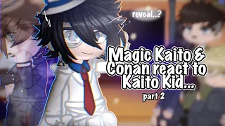 Magic Kaito & Conan react to Kaito Kid (REVEAL?) // Part 2 // Reaction Video