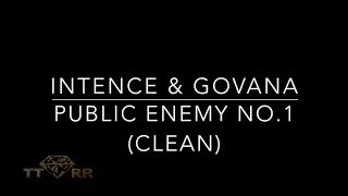 Intence & Govana - Public Enemy No. 1 (TTRR Clean Version)