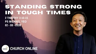 Standing Strong in Tough Times | Ps. Michael Yeo | 02 - 08 - 2020