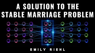 A Solution to the Stable Marriage Problem: Emily Riehl Public Lecture