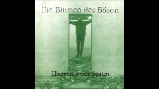 DIE BLUMEN DES BÖSEN // Übermut werde Spaten (Album)  1995