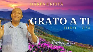 GRATO A TI - HINO 370 | HARPA CRISTÃ