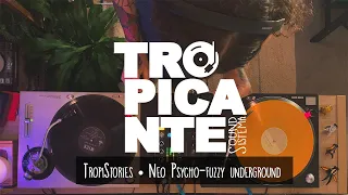 Tropistories 🤘  Neo psycho-fuzzy underground