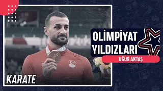 🥋 Uğur Aktaş - Karate | Olimpiyat Yıldızları