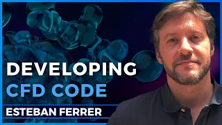 💻 CFD Solvers, Coding & Multiphysics– Esteban Ferrer | Podcast #84