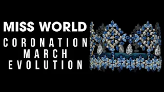 Miss World - Coronation March Evolution