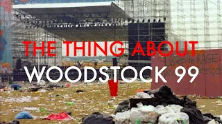 The Thing About Woodstock 99