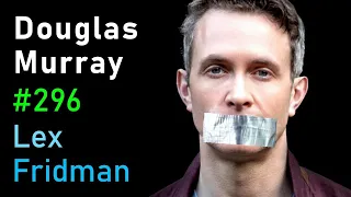 SILENT Douglas Murray: Racism, Marxism, and the War on the West | Lex Fridman Podcast #296