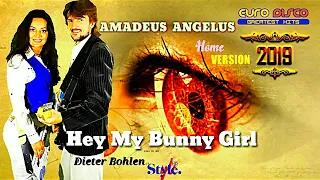 DIETER BOHLEN -  STYLE 2019 - AMADEUS ANGELUS  -  Hey, My Bunny Girl (Home Version)  Euro Disco