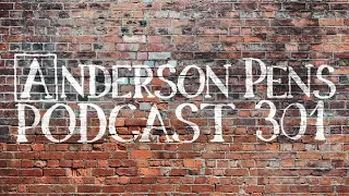 Anderson Pens Podcast 301