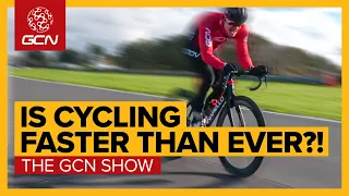 Is Cycling Faster Than Ever Before? | GCN Show Ep.424