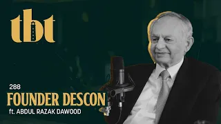 Abdul Razak Dawood: Founder DESCON, BARD Foundation, Columbia University & Lawrencepur | 288 | TBT