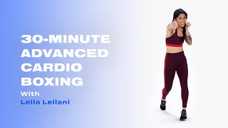 30-Minute Advanced Boxing Cardio With Leila Leilani | POPSUGAR FITNESS