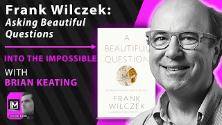 Nobel Prizewinner Frank Wilczek: Beautiful Questions God, Nobels, Imposters & Power of Beauty (101)