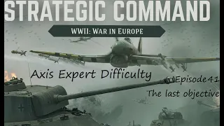 Strategic Command WWII: WiE Axis Expert Playthrough - Episode 41 The last objective