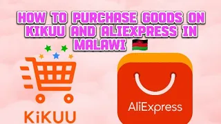 How to purchase goods on kikuu and AliExpress in Malawi 🇲🇼🔥