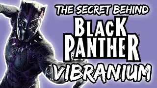 The Secret Behind Black Panther's Vibranium