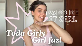 Toda Girly Girl faz🎀 // papo de it Girl ep.4✨