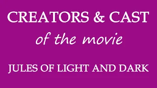 Jules of Light and Dark (2018) Movie Information Cast and Creators