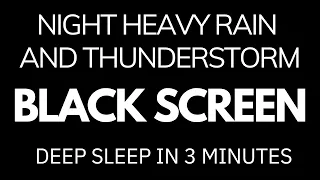 Deep Sleep in 3 Minutes with Black Screen Heavy RAIN and NON Stop Thunder | Relieve Stress, Relaxing