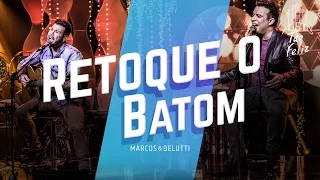 Marcos & Belutti - Retoque o Batom | DVD Acústico Tão Feliz