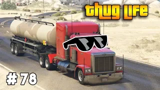 GTA 5 ONLINE : THUG LIFE AND FUNNY MOMENTS (WINS, STUNTS AND FAILS #78)