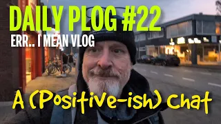 A (Positive-ish) Chat.. Daily VLOG/PLOG (5 Mar 2024)