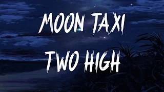 Moon Taxi - Two High (Lyrics / Lyric Video)