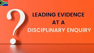 [L195] LEADING EVIDENCE AT A DISCIPLINARY ENQUIRY | SOUTH AFRICA LAW