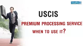 When to Use USCIS Premium Processing Service?