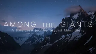 Among the Giants | MONT BLANC TIMELAPSE 4K