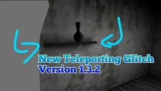 Granny:New Teleporting Glitch Version 1.3.2