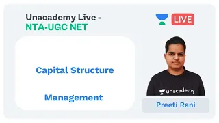 Capital Structure | Management | Unacademy Live - NTA UGC NET | Preeti Rani