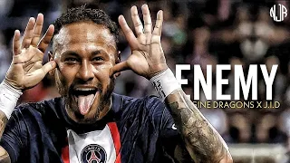 Neymar Jr • Imagine Dragons x J.I.D - Enemy • Skills & Goals |HD