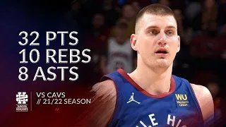 Nikola Jokic 32 pts 10 rebs 8 asts vs Cavs 21/22 season