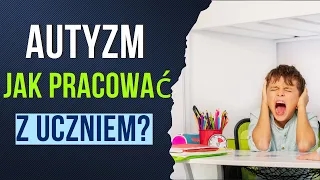 JAK PRACOWAĆ Z UCZNIEM Z AUTYZMEM?