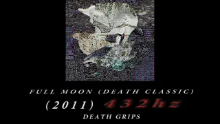 Death Grips - Full Moon (Death Classic) [432hz]