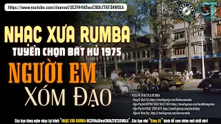 Nhạc Xưa Rumba Hiếm Có Vô Cùng | NGƯỜI EM XÓM ĐẠO - Lk Nhạc Lính Xưa 1975 Trọn Bộ Bất Hủ Một Thời