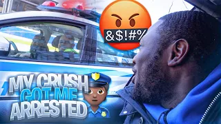 MY CRUSH GOT ME ARRESTED🤬 & THIS HAPPENED