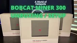 BOBCAT MINER 300 THE PEOPLE'S MINER  UNBOXING AND SETUP THE HELIUM NETWORK.